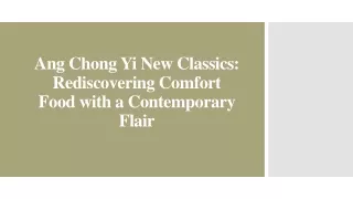 Ang Chong Yi New Classics - Rediscovering Comfort Food with a Contemporary Flair