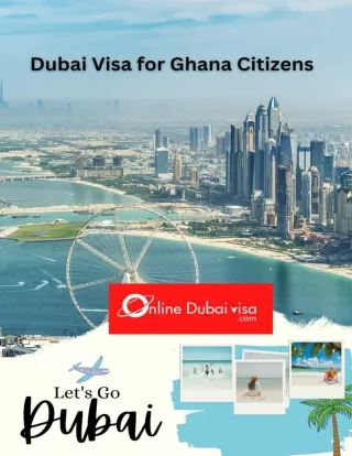 Unlocking the Gateway to Dubai_ A Comprehensive Guide for Ghanaian Travelers