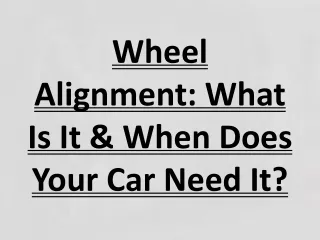 Wheel Alignment: What Is It & When Does Your Car Need It?