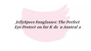 Jellyspecs Sunglasses: The Perfect Eye Protection for Kids in Australia