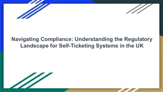 Navigating Compliance_ Understanding the Regulatory Landscape for Self-Ticketing Systems in the UK