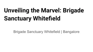 Unveiling the Marvel: Brigade Sanctuary Whitefield