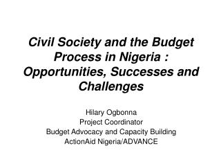 Civil Society and the Budget Process in Nigeria : Opportunities, Successes and Challenges