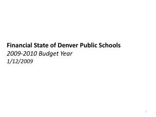 Financial State of Denver Public Schools 2009-2010 Budget Year 1/12/2009