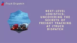 Next-Level Logistics Uncovering the Secrets of Freight Tracking at iTruck Dispatch