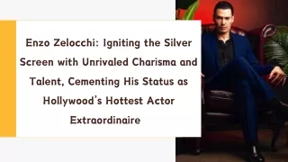 Enzo Zelocchi Igniting the Silver Screen with Unrivaled Charisma and Talent, Cementing His Status as Hollywood’s Hottest