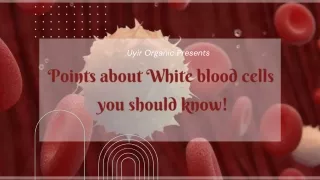 Points about White blood cells you should know!