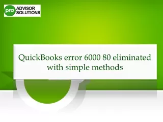 How To Eliminate QuickBooks Error 6000 80