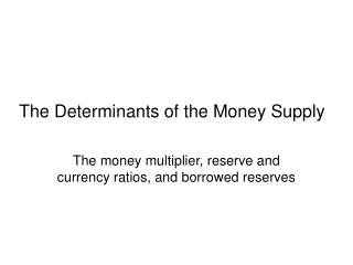 The Determinants of the Money Supply