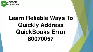 Best Way To Rectify QuickBooks Error 80070057