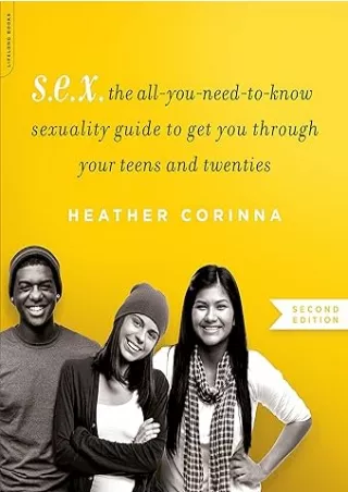 Pdf⚡️(read✔️online) S.E.X., second edition: The All-You-Need-To-Know Sexuality Guide to Get You Through Your Teens and T