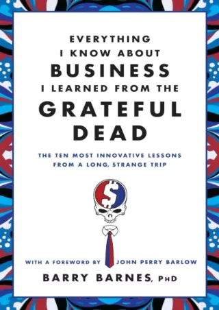 download⚡️[EBOOK]❤️ Everything I Know About Business I Learned from the Grateful Dead: The Ten Most Innovative Lessons f