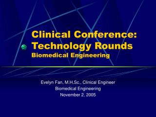 Clinical Conference: Technology Rounds Biomedical Engineering