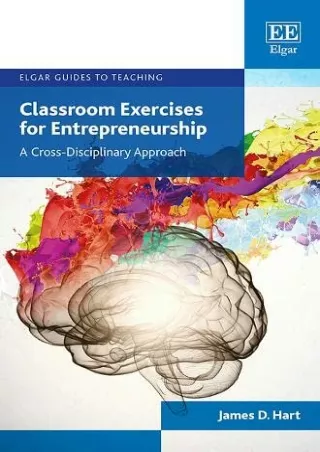 Download⚡️PDF❤️ Classroom Exercises for Entrepreneurship: A Cross-disciplinary Approach (Elgar Guides to Teaching)