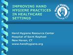 IMPROVING HAND HYGIENE PRACTICES IN HEALTHCARE SETTINGS