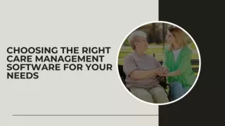 Choosing the Right Care Management Software for Your Needs