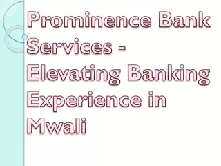 Prominence Bank Services - Elevating Banking Experience in Mwali