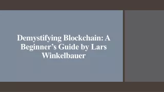 Demystifying Blockchain - A Beginner’s Guide by Lars Winkelbauer