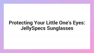 Protecting Your Little One's Eyes: Jellyspecs Sunglasses
