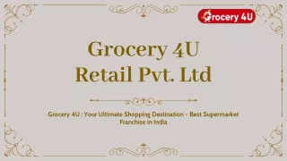 Grocery 4U _ Your Ultimate Shopping Destination - Best Supermarket Franchise in India