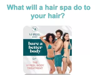 What will a hair spa do to your hair