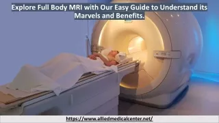 Explore Full Body MRI with Our Easy Guide to Understand its Marvels and Benefits..