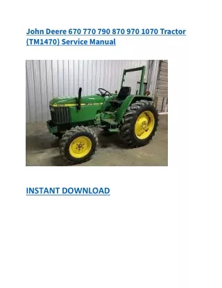 John Deere 670 770 790 870 970 1070 Tractor (TM1470) Service Manual