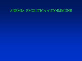 ANEMIA EMOLITICA AUTOIMMUNE