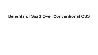 Benefits of SaaS Over Conventional CSS