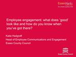 Employee engagement: what does good look like and how do you know when you ve got there