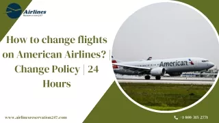 How to change flights on American Airlines  Change Policy  24 Hours