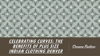 Celebrating Curves The Benefits of Plus Size Indian Clothing Denver