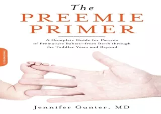 ⚡PDF ✔DOWNLOAD The Preemie Primer: A Complete Guide for Parents of Premature Bab