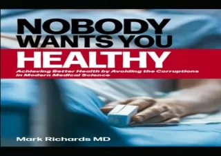 ❤READ ⚡PDF Nobody Wants You Healthy: Achieving Better Health by Avoiding the Cor