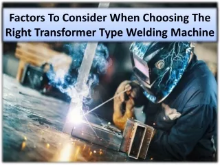 Selecting the right transformer-type welding machine