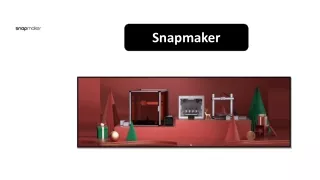 Snapmaker: Bridging Geographical Gaps for 3D Printing Dreams Worldwide