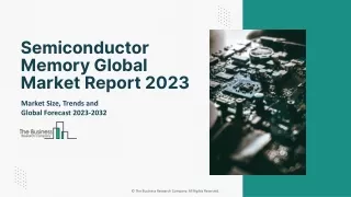 Semiconductor Memory Global Market Report 2023 – By Size, Share, Growth Trends,