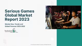 Serious Games Global Market Report 2023 - By Opportunities, Top Manufacturers, K