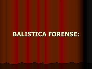 BALISTICA FORENSE: