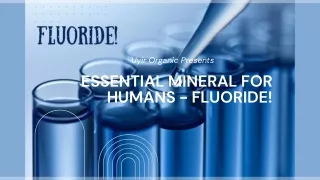 Essential mineral for humans - Fluoride!