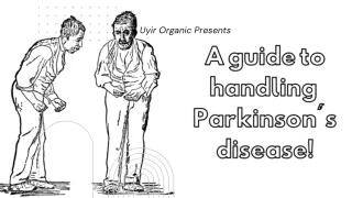 A guide to handling Parkinson's disease!