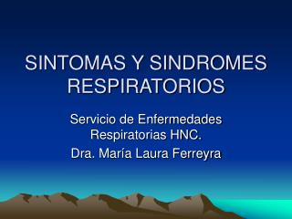 SINTOMAS Y SINDROMES RESPIRATORIOS