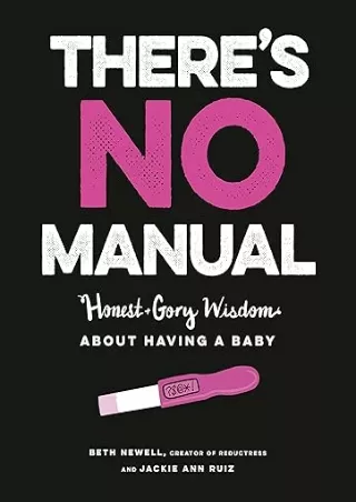 Ebook❤️(download)⚡️ There's No Manual: Honest and Gory Wisdom About Having a Baby