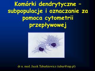 Komórki dendrytyczne – subpopulacje i oznaczanie za pomoca cytometrii przepływowej