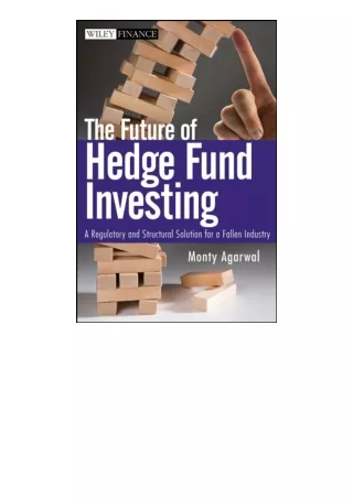 free read (✔️pdf❤️) The Future of Hedge Fund Investing A Regulatory and Structur