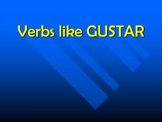 Verbs like GUSTAR