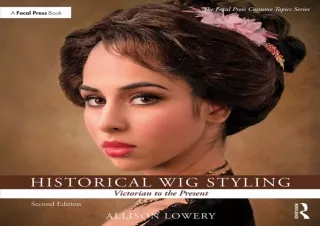 ❤READ ⚡PDF Historical Wig Styling: Victorian to the Present (The Focal Press Cos