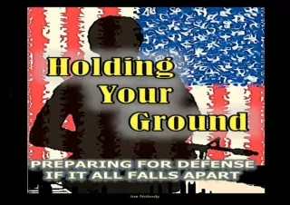 ⚡PDF ✔DOWNLOAD Holding Your Ground: Preparing for Defense if it All Falls Apart