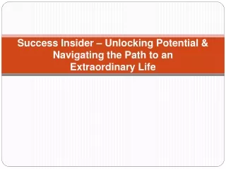 Success Insider – Unlocking Potent& Navigating the Path to an Extraordinary Life