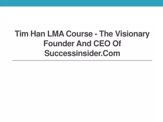 Tim Han LMA Course - The Visionary Founder and CEO of SuccessInsider.com